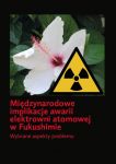 Międzynarodowe implikacje awarii elektrowni atomowej w Fukushimie. Wybrane aspekty problemu