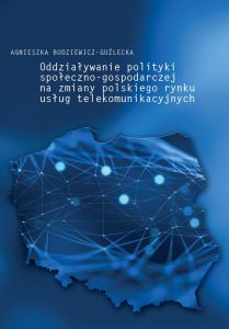 Oddziaływanie polityki społeczno-gospodarczej na zmiany polskiego rynku usług telekomunikacyjnych