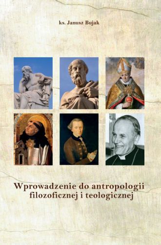 Wprowadzenie do antropologii filozoficznej i teologicznej